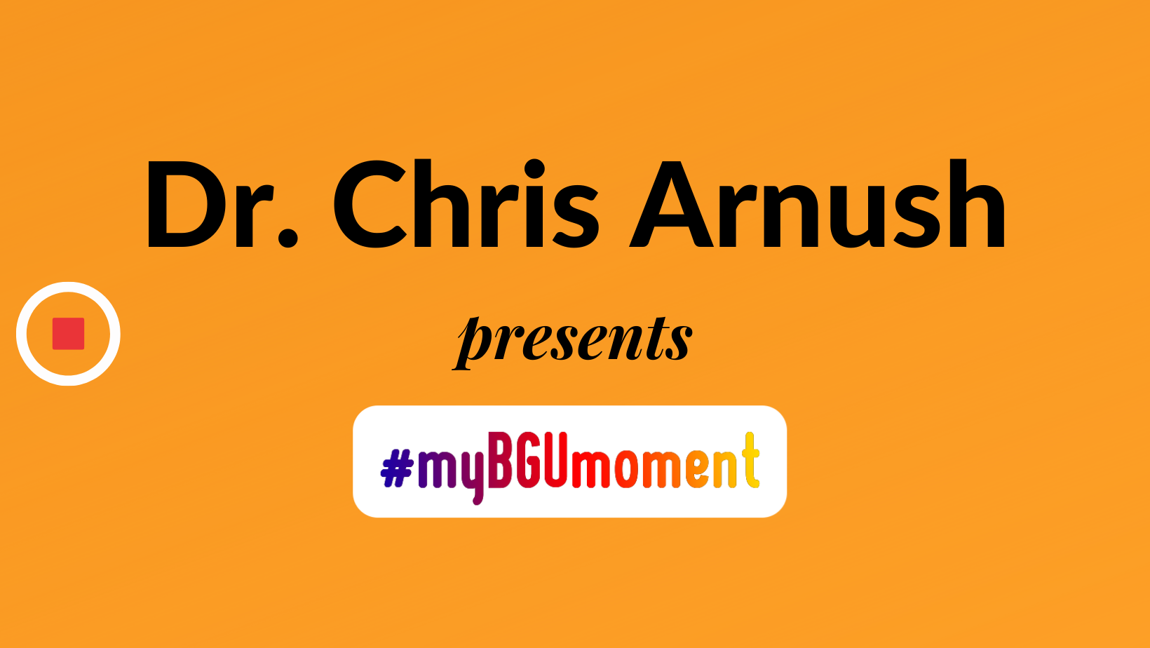 My BGU Moment: Dr. Chris Arnush – Faculty