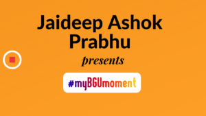 My BGU Moment: Jaideep – India