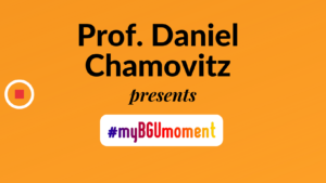 My BGU Moment: Prof. Daniel Chamovitz – Faculty