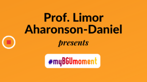 My BGU Moment: Prof. Limor Aharonson-Daniel – Faculty