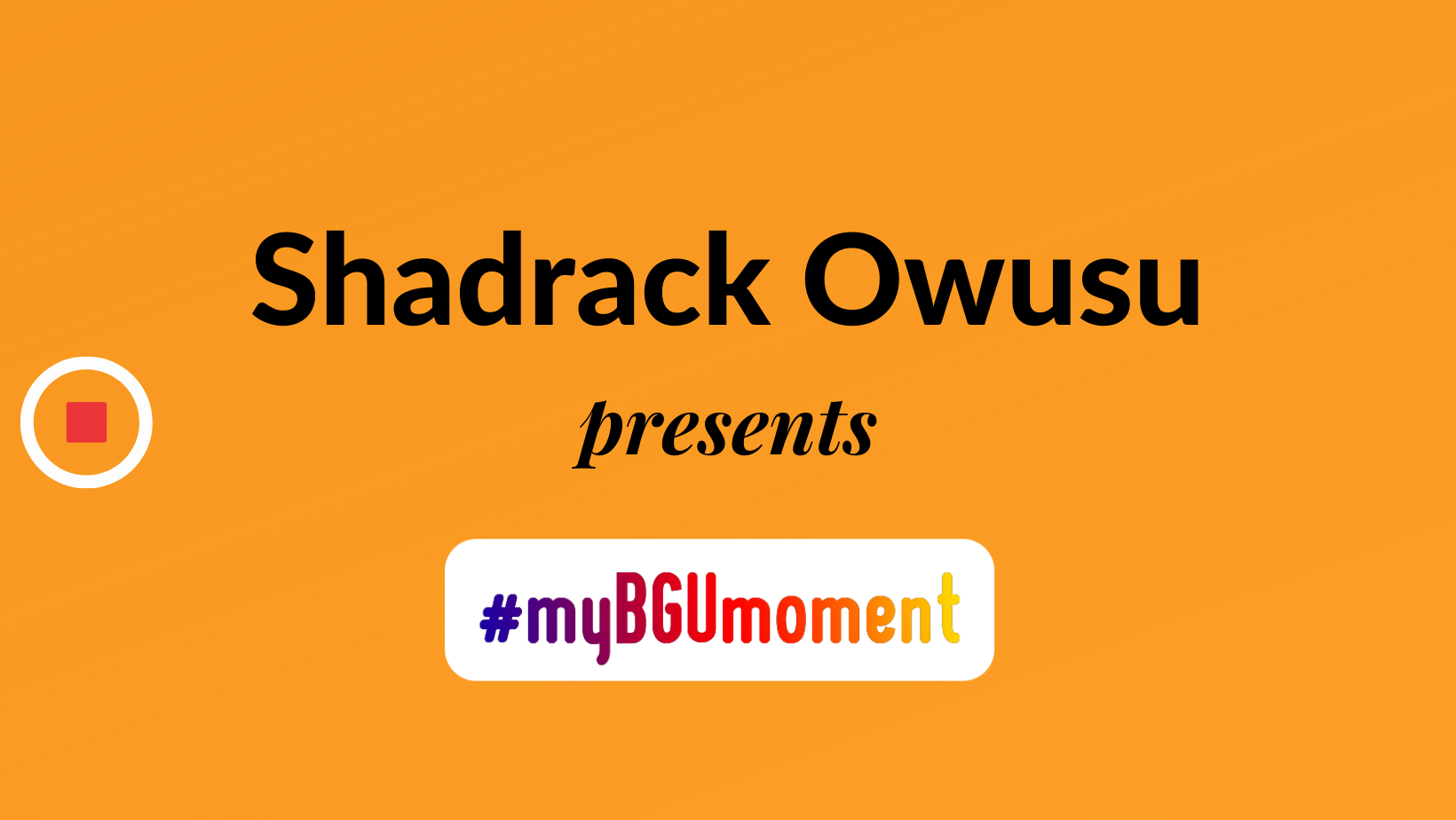 My BGU Moment: Shadrack – Ghana